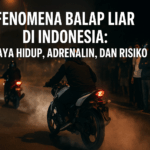 Fenomena Balap Liar di Indonesia: Gaya Hidup, Adrenalin, dan Risiko