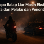 Kenapa Balap Liar Masih Eksis? Suara dari Pelaku dan Penonton