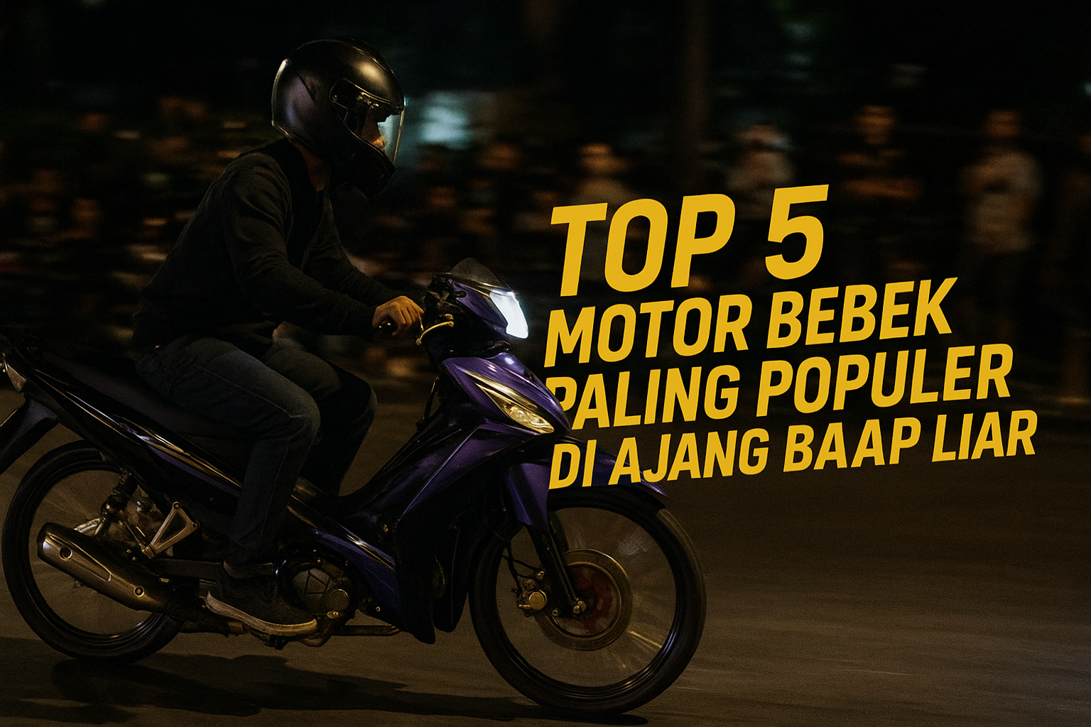 Top 5 Motor Bebek Paling Populer di Ajang Balap Liar
